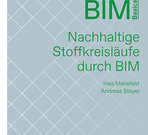 BIM Basics: Nachhaltige Stoffkreisläufe durch BIM Damit auch nachfolgende Generationen noch bauen können