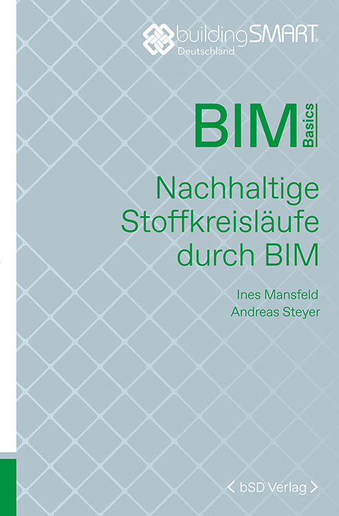 BIM Basics: Nachhaltige Stoffkreisläufe durch BIM Damit auch nachfolgende Generationen noch bauen können